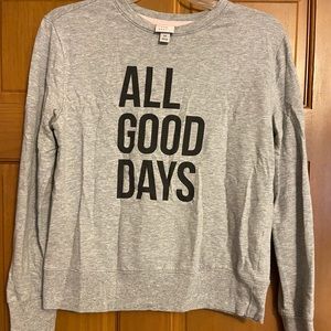 All good days sweat shirt
